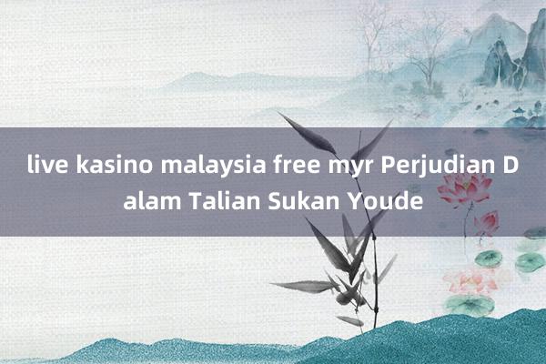 live kasino malaysia free myr Perjudian Dalam Talian Sukan Youde