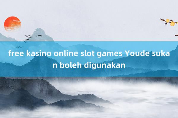 free kasino online slot games Youde sukan boleh digunakan